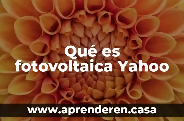Qué es fotovoltaica Yahoo