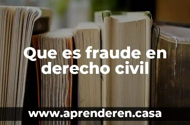 Que es fraude en derecho civil