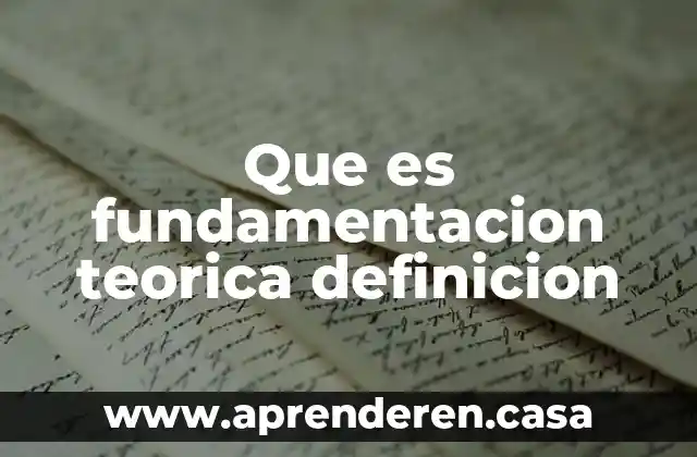 Que es fundamentacion teorica definicion