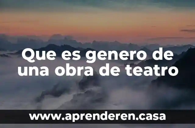 Que es genero de una obra de teatro