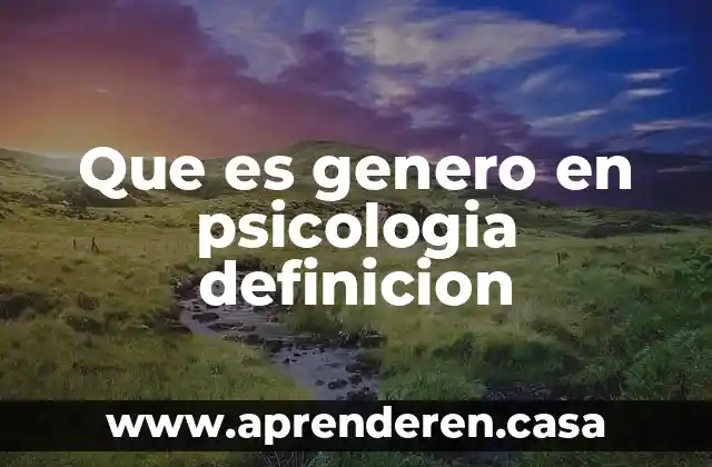 Que es genero en psicologia definicion