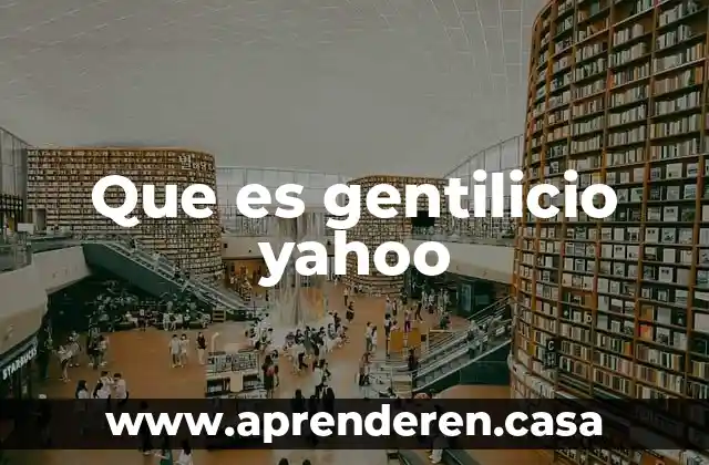 Que es gentilicio yahoo