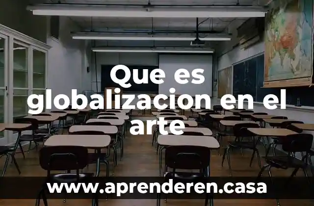 Que es globalizacion en el arte