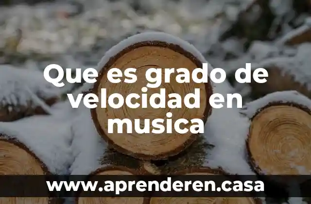 Que es grado de velocidad en musica