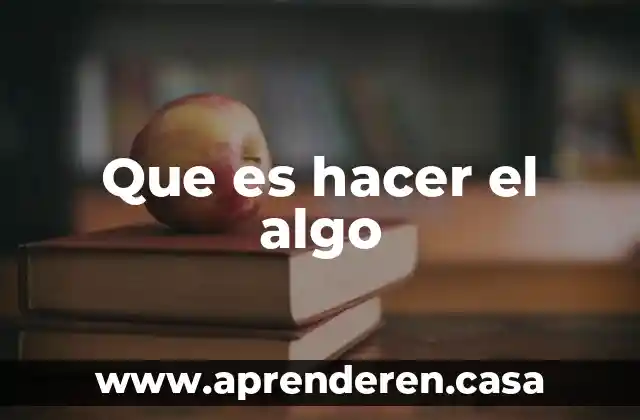 Que es hacer el algo