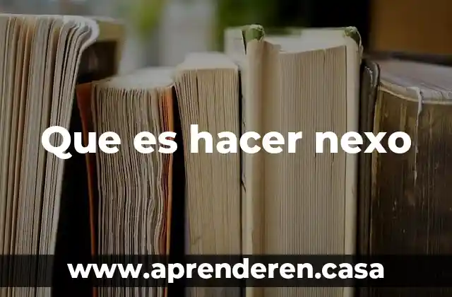 Que es hacer nexo