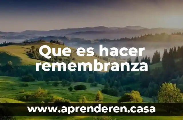 Que es hacer remembranza