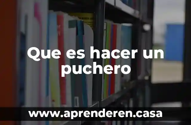 Que es hacer un puchero