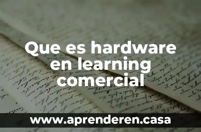 Que es hardware en learning comercial