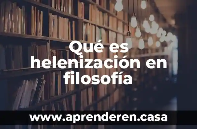 Qué es helenización en filosofía