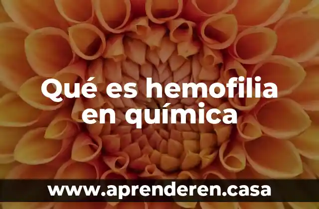 Qué es hemofilia en química