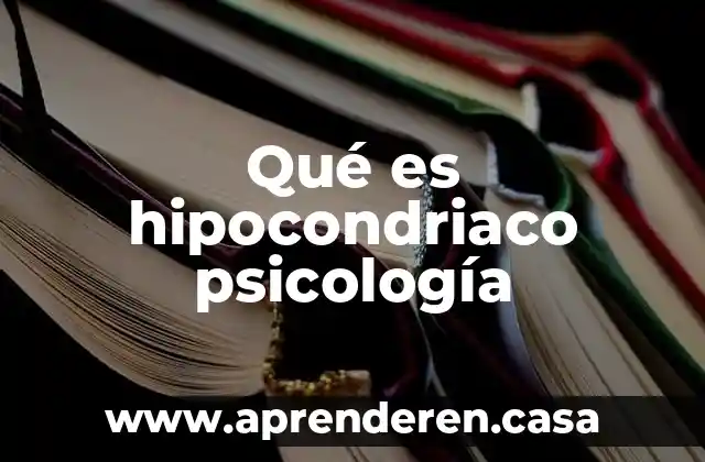 Qué es hipocondriaco psicología