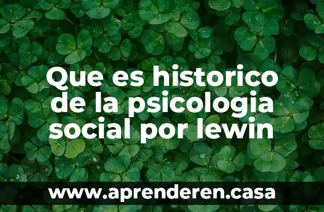Que es historico de la psicologia social por lewin