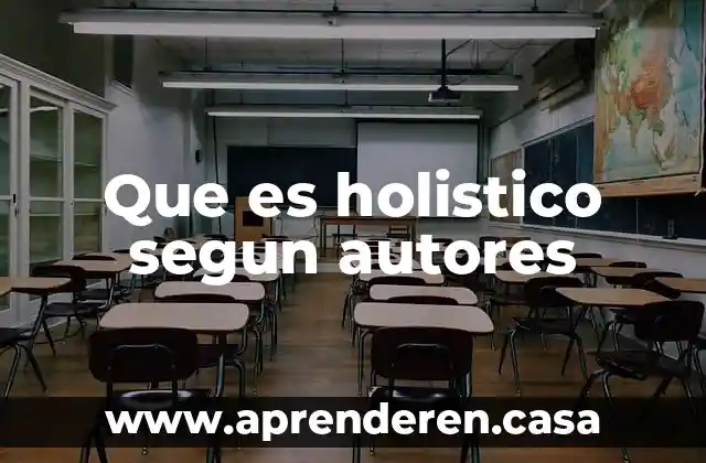 Que es holistico segun autores