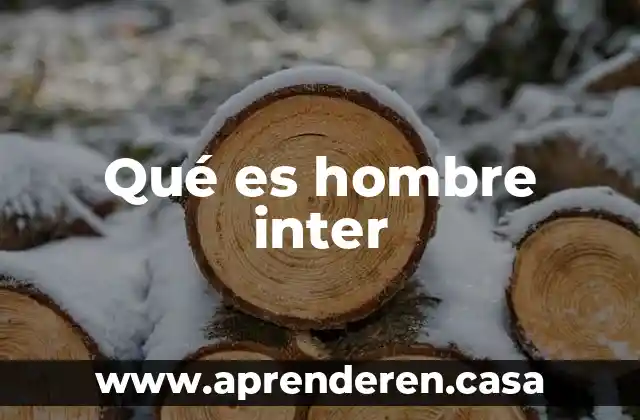 Qué es hombre inter