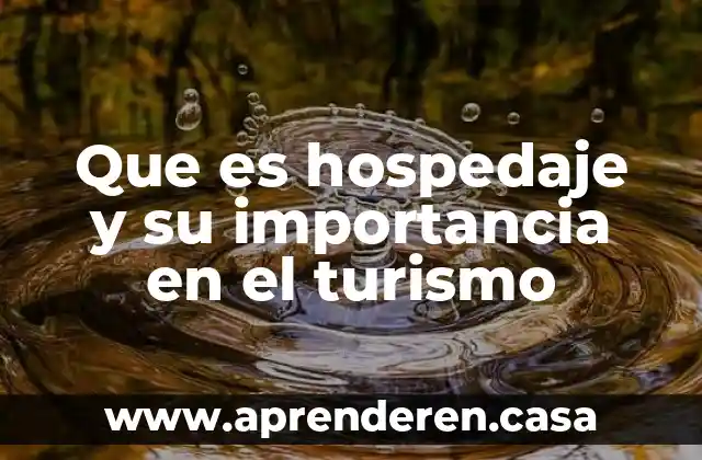 Que es un organismo acreditadores en turismo 5 Que es hospedaje y su importancia en el turismo