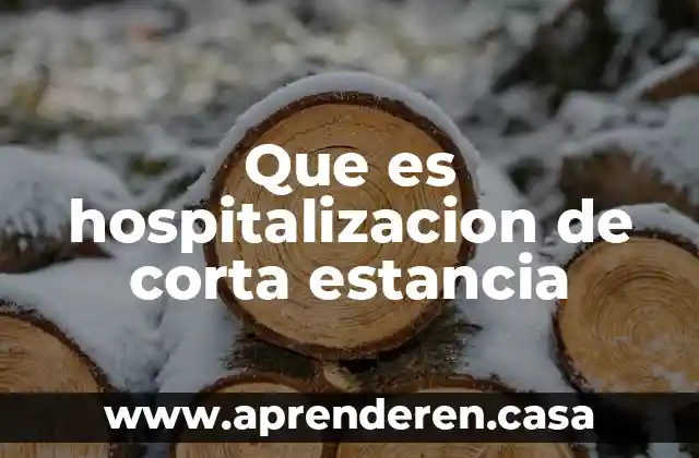 Qué es un corta fuego 3 Que es hospitalizacion de corta estancia