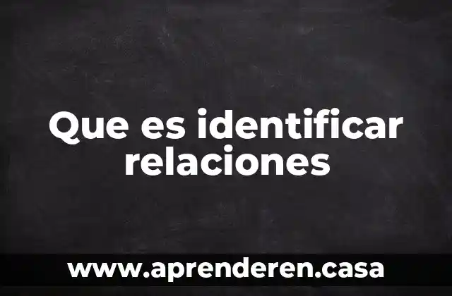 Que es identificar relaciones