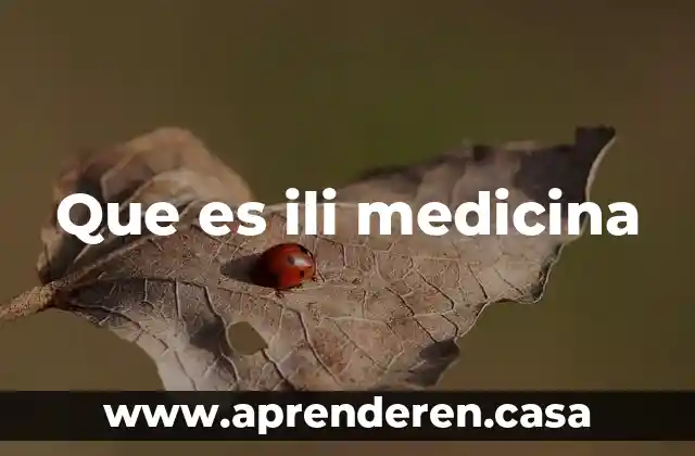 Que es ili medicina