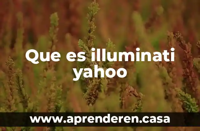 Que es illuminati yahoo