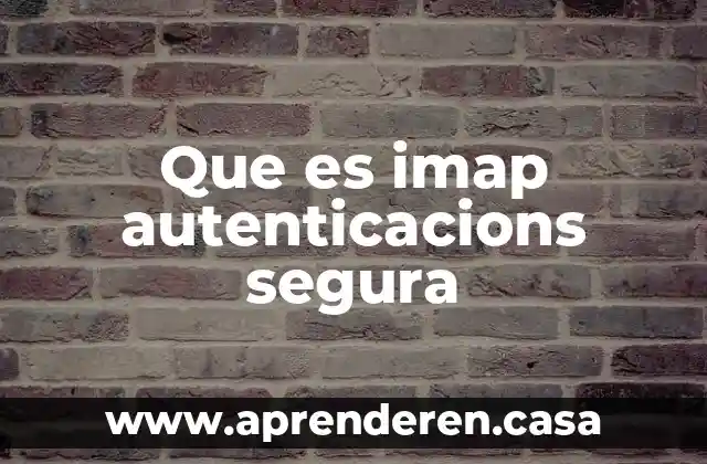 Que es imap autenticacions segura