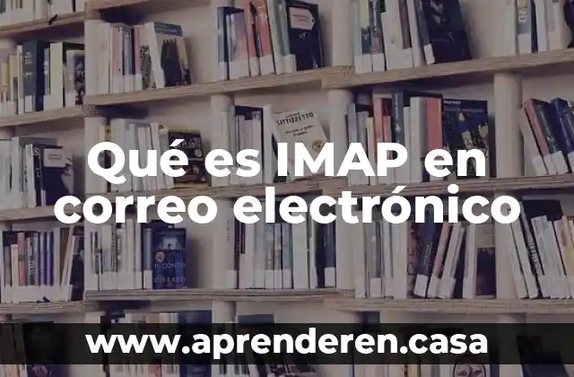 Qué es IMAP en correo electrónico