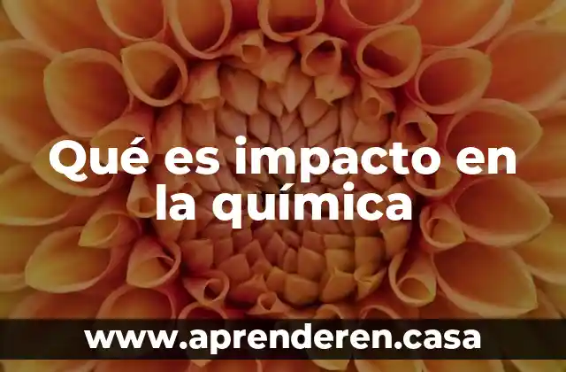 Qué es impacto en la química