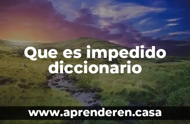 Que es impedido diccionario
