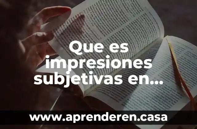 Que es impresiones subjetivas en psicologia