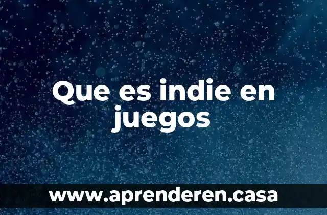 Que es los bloques de juegos 7 Que es indie en juegos