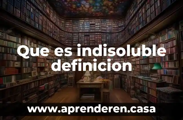 Que es indisoluble definicion