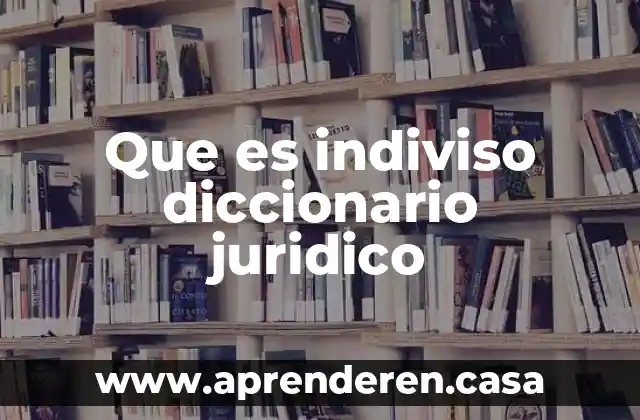 Que es indiviso diccionario juridico