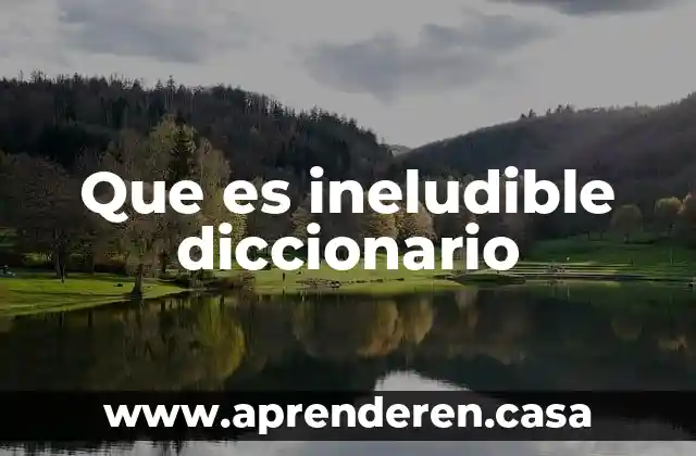 Que es atañe en el diccionario 3 Que es ineludible diccionario