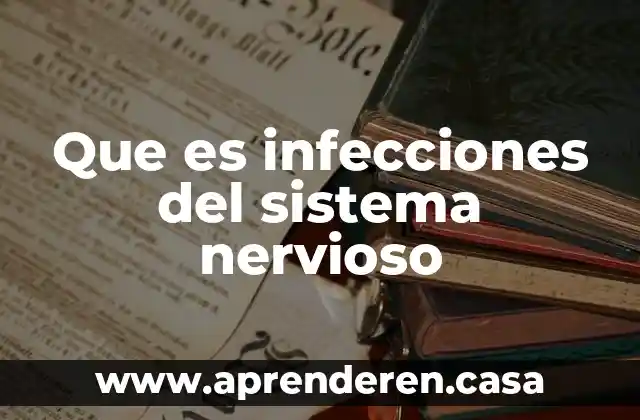 Que es infecciones del sistema nervioso