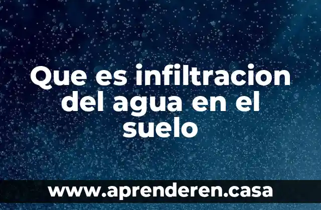 Que es infiltracion del agua en el suelo