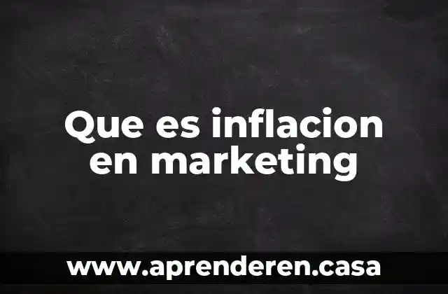 Que es inflacion en marketing