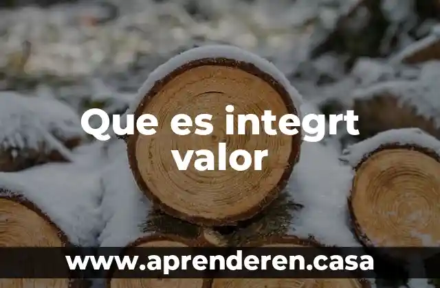 Que es integrt valor