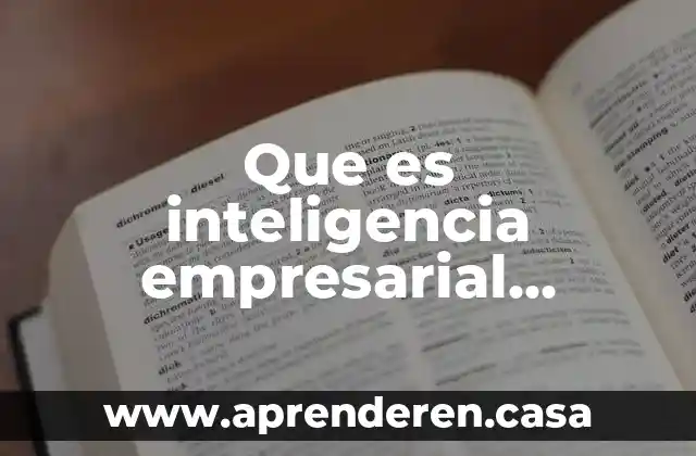 Que es inteligencia empresarial historia