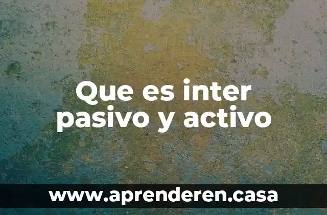 Iva acreditable que es activo o pasivo 6 Que es inter pasivo y activo