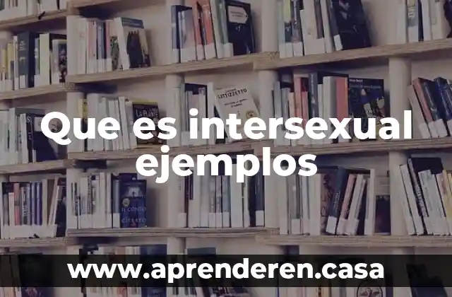 Que es intersexual ejemplos