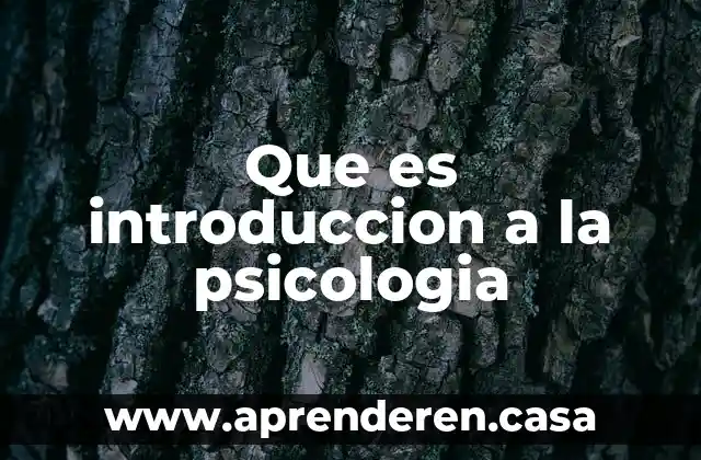 Que es introduccion a la psicologia