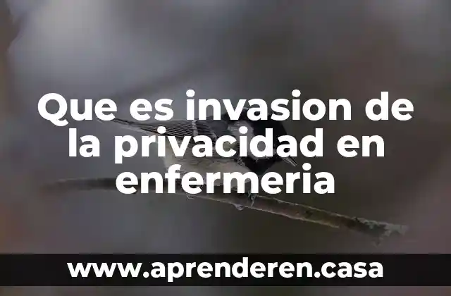 Que es invasion de la privacidad en enfermeria
