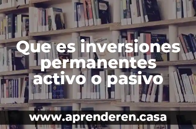 Iva acreditable que es activo o pasivo 8 Que es inversiones permanentes activo o pasivo