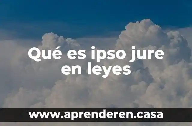 Qué es ipso jure en leyes