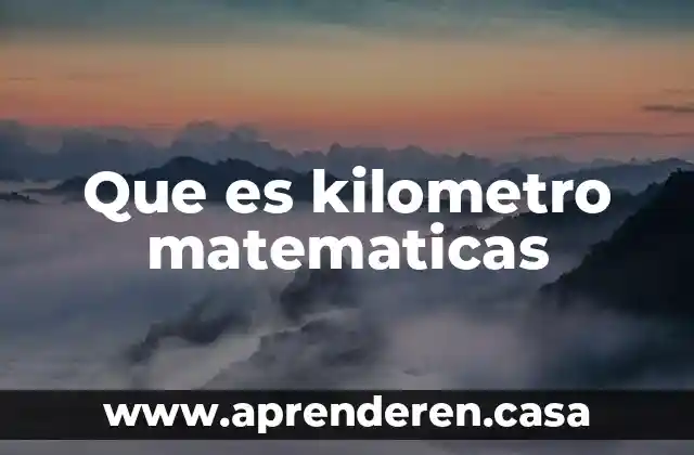 En matematicas que es cociente 4 Que es kilometro matematicas