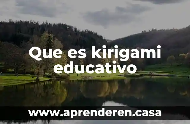 Que es evitar el resago educativo 6 Que es kirigami educativo
