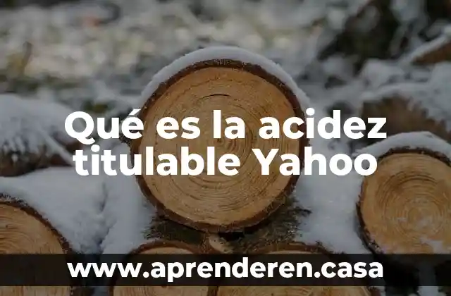 Qué es la acidez titulable Yahoo