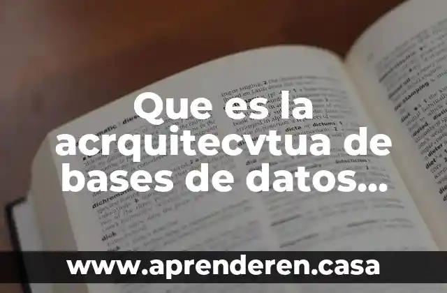 Que es la acrquitecvtua de bases de datos distribuidas