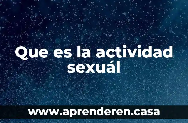 Que es la actividad sexuál