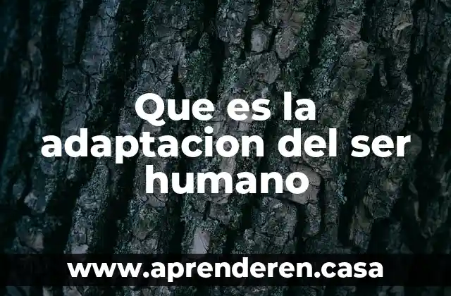 Que es la adaptacion del ser humano